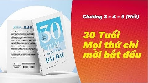 Sách Nói Youtube | 30 Tuổi Mọi Thứ Chỉ Mới Bắt Đầu | Lý Thượng Long | Mọt Sách | Tập 2 (HẾT)