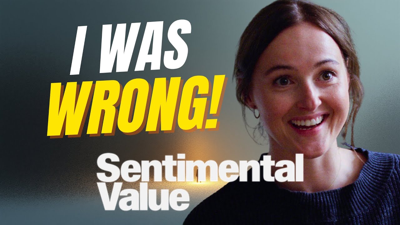 I Was Wrong About Sentimental Value...And I'm GLAD! | Movie Review