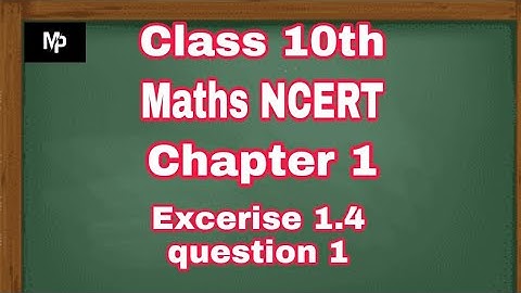 Maths class 10th Ncert Chapter 1st ex 1.4 Q1/Mental point