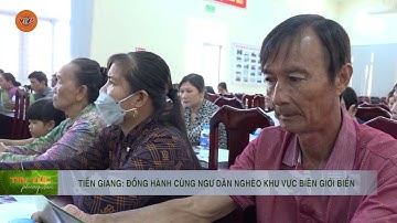 TIỀN GIANG: ĐỒNG HÀNH CÙNG NGƯ DÂN NGHÈO KHU VỰC BIÊN GIỚI BIỂN | VTV5