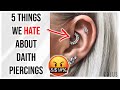 5 Things We HATE About Daith Piercings!! 🤬