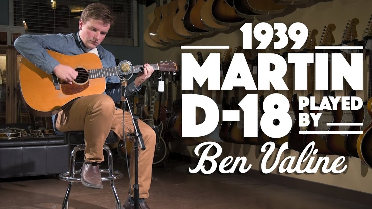 Watch 1939 Martin D-18 played by Ben Valine on YouTube Watch 1939 Martin D-18 played by Ben Valine on YouTube