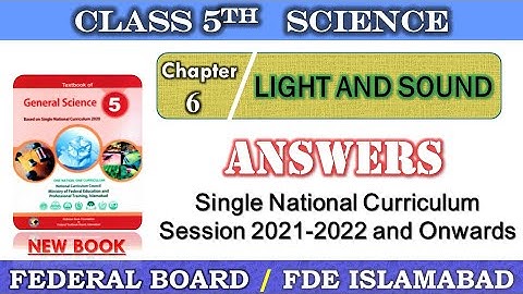 Class 5 Science Chapter 6 Light and Sound | FDE Islamabad | Single National Curriculum | PTB KPK AJK