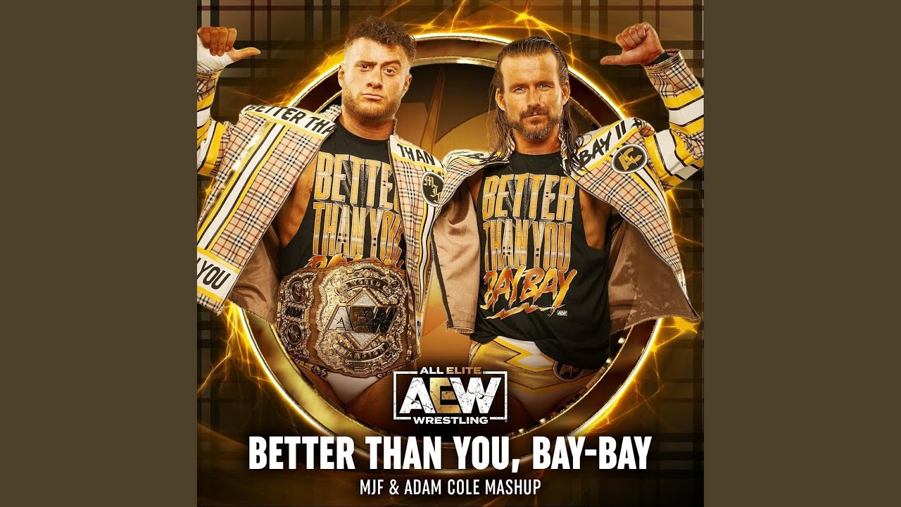 Better Than You Bay Bay MJF  Adam Cole Mashup