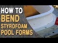 How To Bend Styrofoam Pool Forms