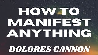 DOLORES CANNON | Prayer to Manifest Anything