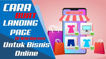 Cara Membuat Landing Page Bisnis Online di Wordpress