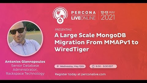 Antonios Giannopoulos - Rackspace Technology - Large Scale MongoDB WiredTiger - Percona Live 2021