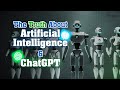 The Truth about Artificial Intelligence and ChatGPT