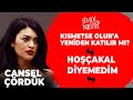 Kismetse olur cansel hoakal dyemedm  imdi ne yapyor ksmetseolur