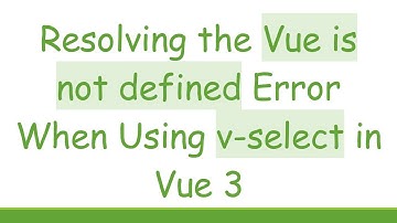 Resolving the Vue is not defined Error When Using v-select in Vue 3