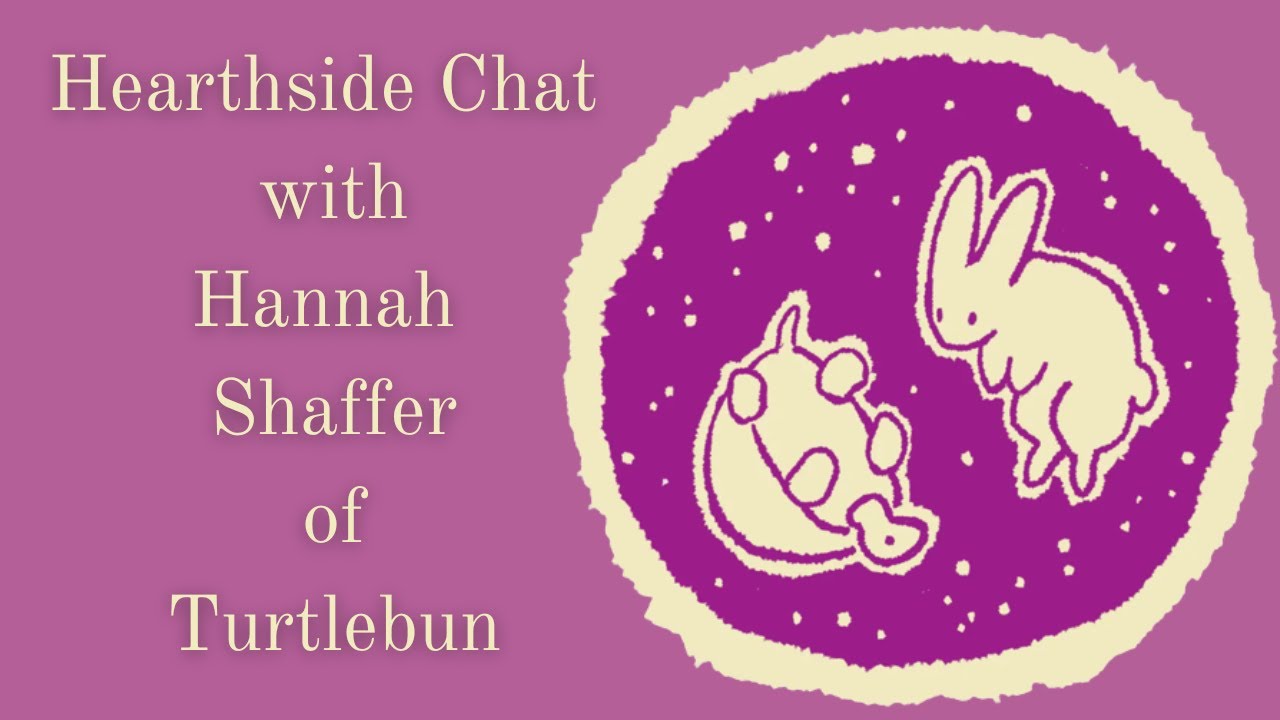 Hearthside Chat with Hannah Shaffer of Turtlebun