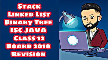 Learn ISC JAVA Class 12 Stack Linked List Binary Tree Board 2018 Revision Score 70/70