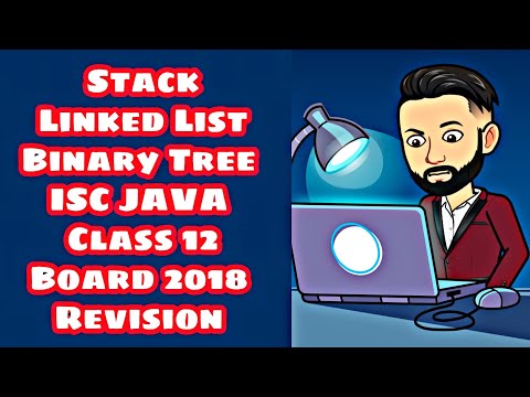 Learn ISC JAVA Class 12 Stack Linked List Binary Tree Board 2018 Revision Score 70/70