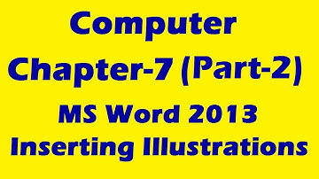Computer || Chapter-7 || Part-2 || MS Word 2013 Inserting Illustrations || Class-4