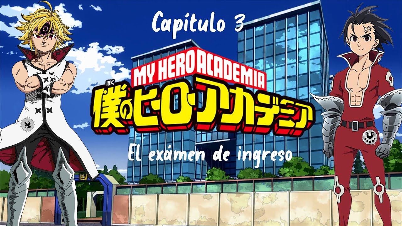qhps Meliodas y Zeldris estaban en Boku No Hero | Capítulo 3 | El examen de ingreso