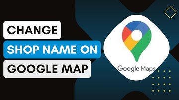 How To Change Shop Name In Google Map !