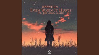 Even When It Hurts (feat. Melissa Lamm)