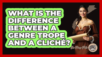 What Is The Difference Between A Genre Trope And A Cliché? - The Prose Path
