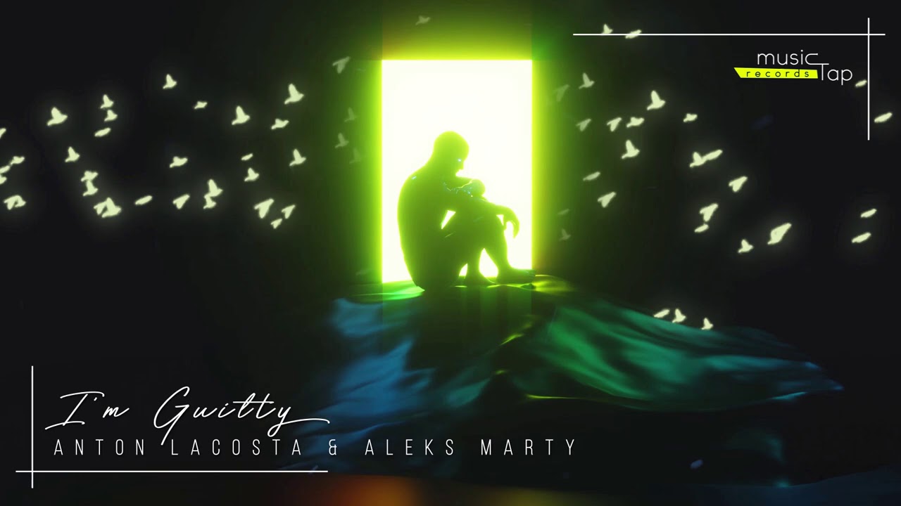 Guarda Anton Lacosta & Aleks Marty - I'm Guilty (musicTap Release) su YouTube Guarda Anton Lacosta & Aleks Marty - I'm Guilty (musicTap Release) su YouTube