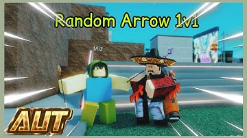 New A Universal Time Random Arrow 1v1 | AUT:NU