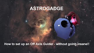 How to set up an off axis guider for autoguiding - without going insane!