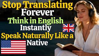 Stop Translating Forever Speak English Naturally Fast C1 C2 Daily Listening Podcast for Real Fluency