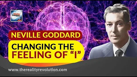 Neville Goddard's Changing the Feeling of "I" (wit...