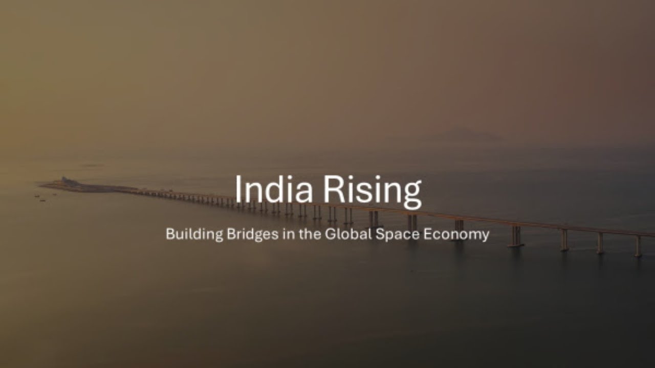 India Rising: Building Bridges in the Global Space Economy