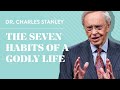 The seven habits of a godly life  dr charles stanley