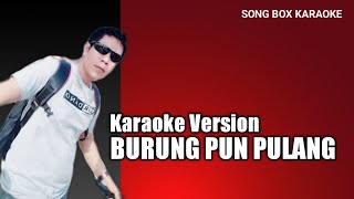 BURUNG PUN INGAT PULANG - Lirik Lagu & Karaoke ( No Vocal )