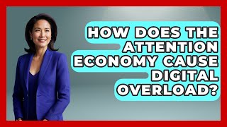 How Does The Attention Economy Cause Digital Overload? - Millennial Health Hub