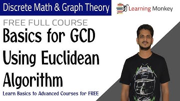 Basics for GCD Using Euclidean Algorithm || Lesson 121 || Discrete Math & Graph Theory ||