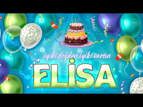 İyi ki Doğdun ELİSA - İsmine Özel Doğum Günü Şarkısı ( 2022 Yeni )