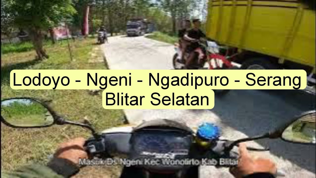 Ful Perjalanan dari Lodoyo ke Serang lewat Ngeni Kab Blitar