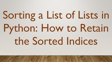 Sorting a List of Lists in Python: How to Retain the Sorted Indices