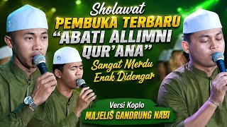 Download lagu SHOLAWAT TERBARU ABATI ALLIMNI QUR'ANI (VERSI KOPLO) MAJELIS GANDRUNG NABI TERBARU 2026