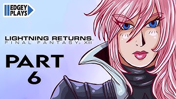 Edgey Plays Lightning Returns: Final Fantasy XIII PART 6