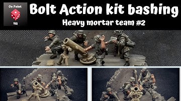 Bolt Action kit bashing - Heavy mortar team #2