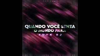 Quando você Senta o Mundo para - Versão funk rj