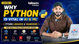 Why python is vital in AI & ML | Python Libraries & Framwork | Lecture 3 | taleemkidunya