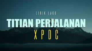 Titian Perjalanan - XPDC || LIRIK LAGU