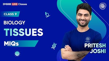 Tissues - Most Important Questions | Biology Class 9 | Pritesh Sir | Embibe: Achieve CBSE Class 9&10
