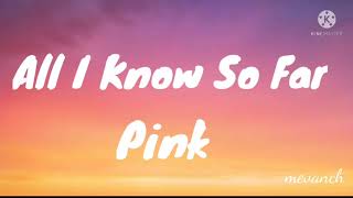 All I Know So Far ( Song with Lyrics ) Song by Pink