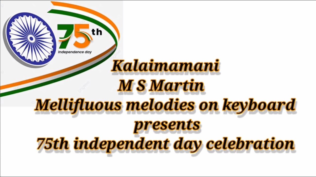 Watch Kalaimamani M.S.Martin's Mellifluous Melodies on Keyboard presents 75th Independence day celebration on YouTube Watch Kalaimamani M.S.Martin's Mellifluous Melodies on Keyboard presents 75th Independence day celebration on YouTube