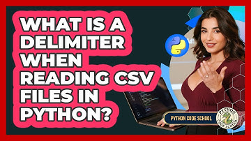 What Is A Delimiter When Reading CSV Files In Python? - Python Code School