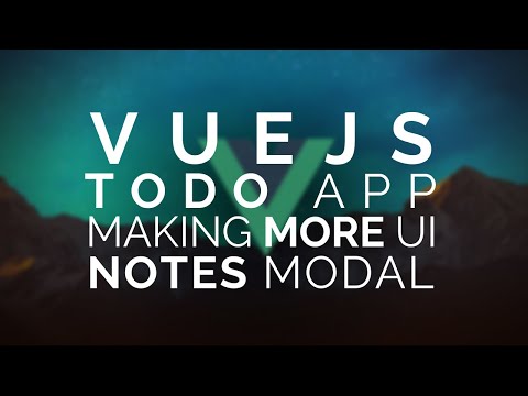 04 | Vue Todo: Even More UI (Notes Modal) |