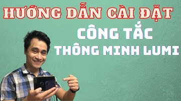 Cài đặt công tắc thông minh trong Lumi Life, khó hay dễ? | SHTEK Thiết bị thông minh