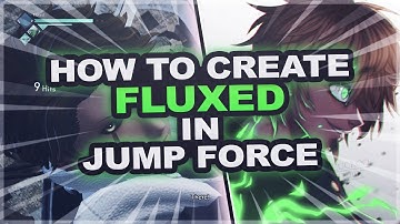How to create "Fluxed" (for some reason) in Jump Force!