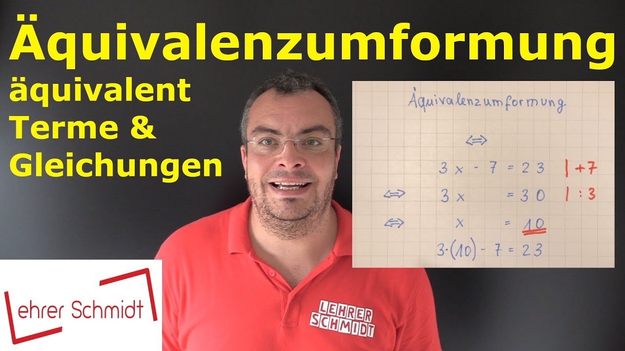 Äquivalenzumformung, äquivalentes Umformen | Terme und Gleichungen | Lehrerschmidt - YouTube